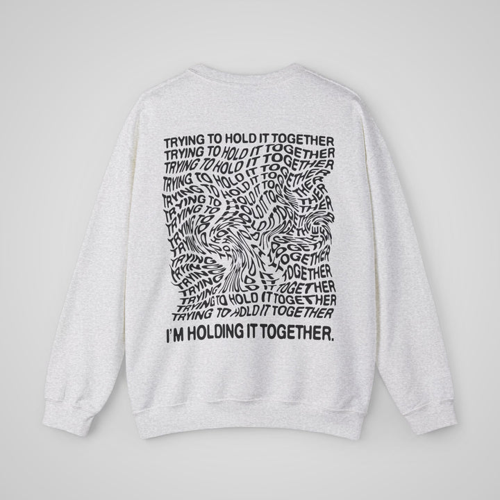 Trying to Hold it Together - Sweatshirt