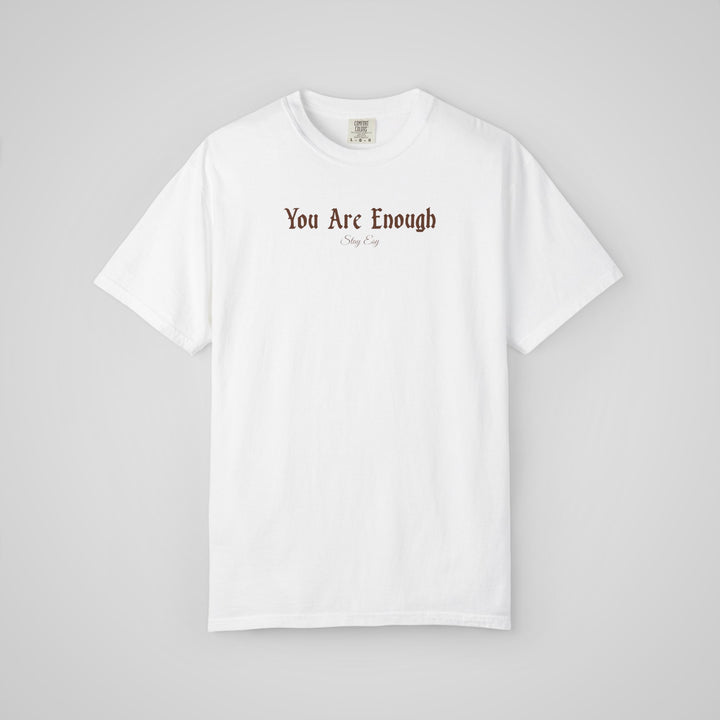 You Are Enough - Comfort Colors Heavyweight Tee