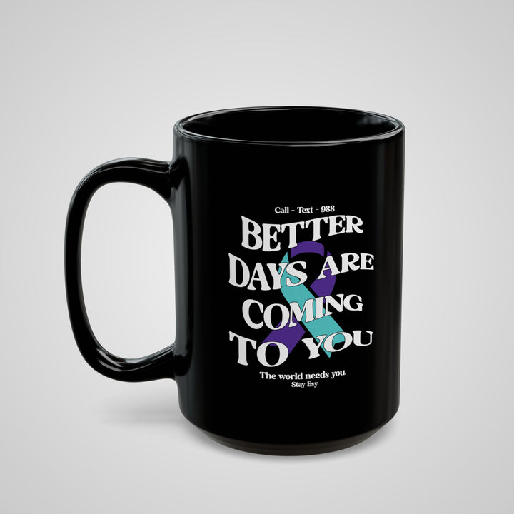 Better Days Are Coming To You - Awareness Mug