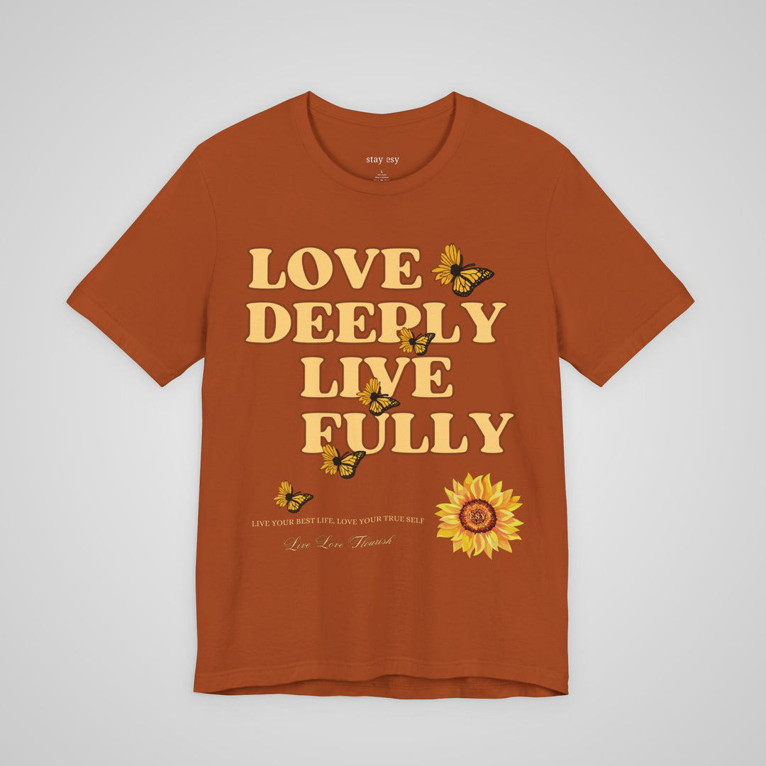 Love Deeply Live Fully - T-shirt
