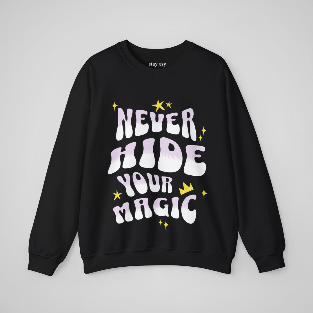 Never Hide Your Magic - Sweatshirt
