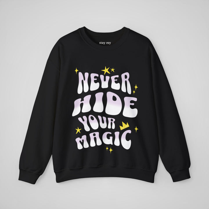 Never Hide Your Magic - Sweatshirt