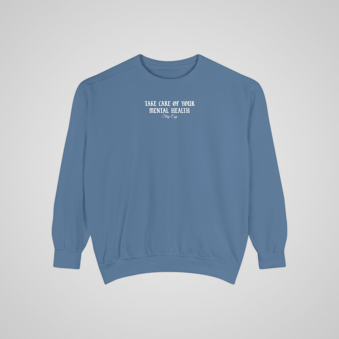 Take Care Of Your Mental Health - Comfort Colors Sweatshirt