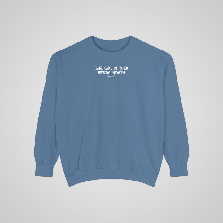 Take Care Of Your Mental Health - Comfort Colors Sweatshirt