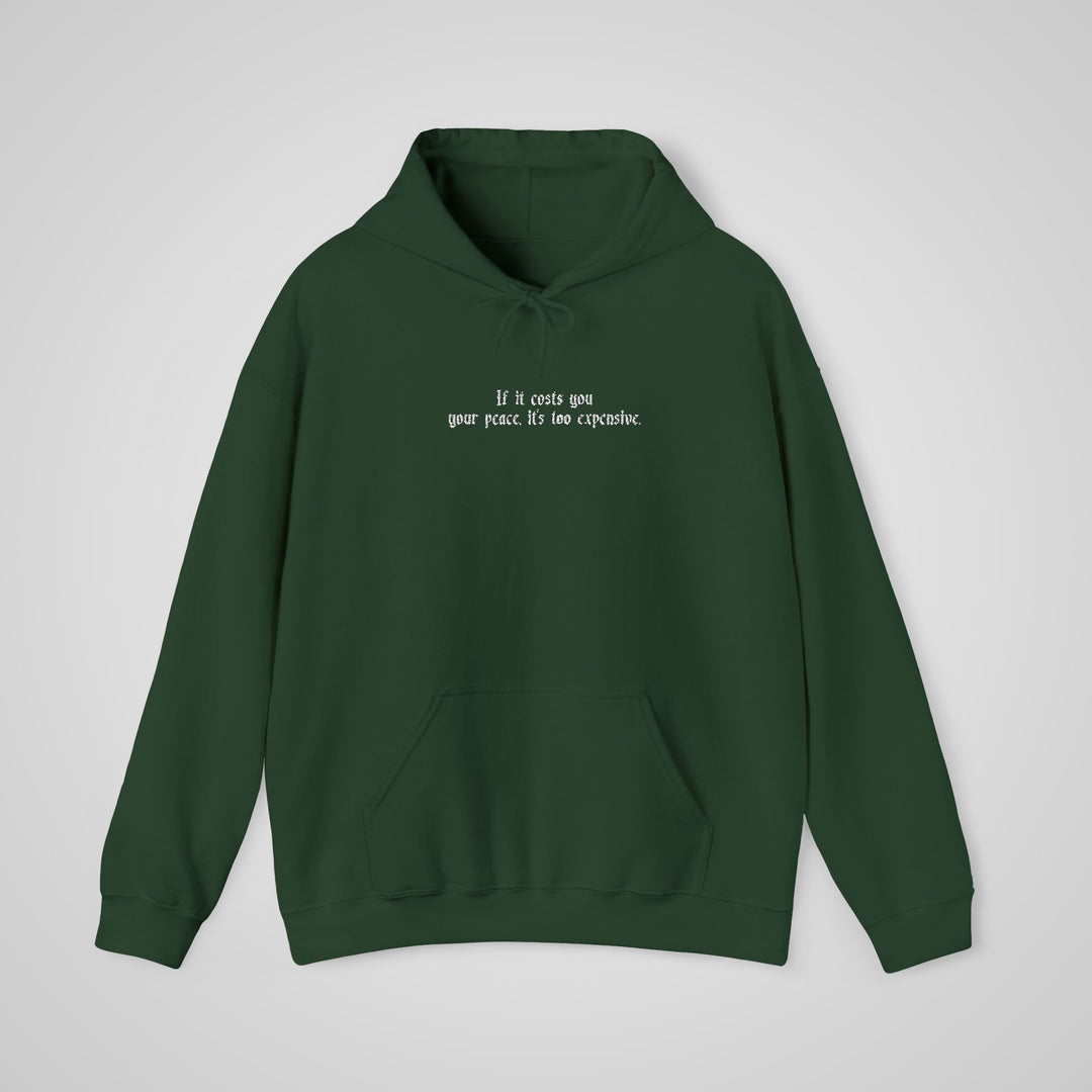 If it cost you your peace, it's too expensive - Embroidered Hoodie