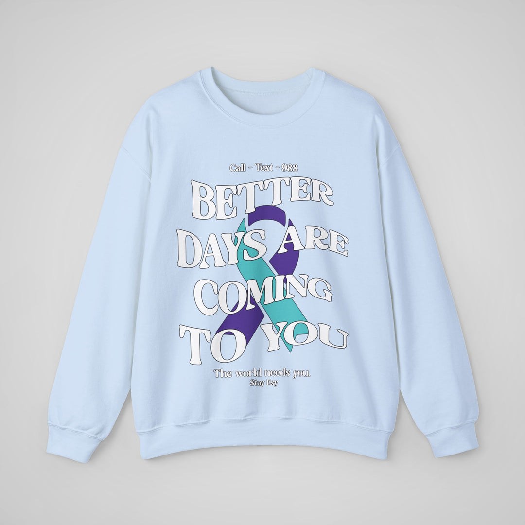 Better Days Are Coming To You - Awareness Sweatshirt