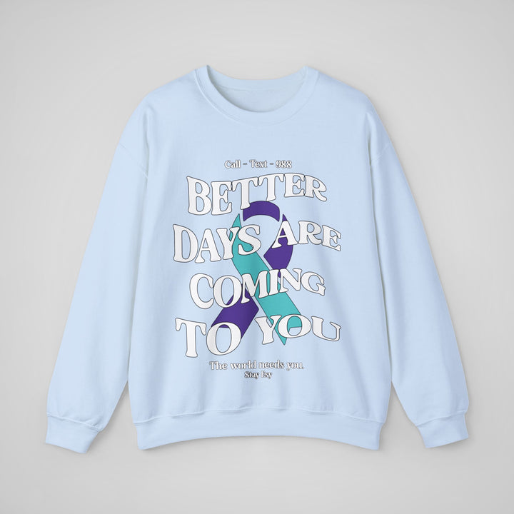 Better Days Are Coming To You - Awareness Sweatshirt