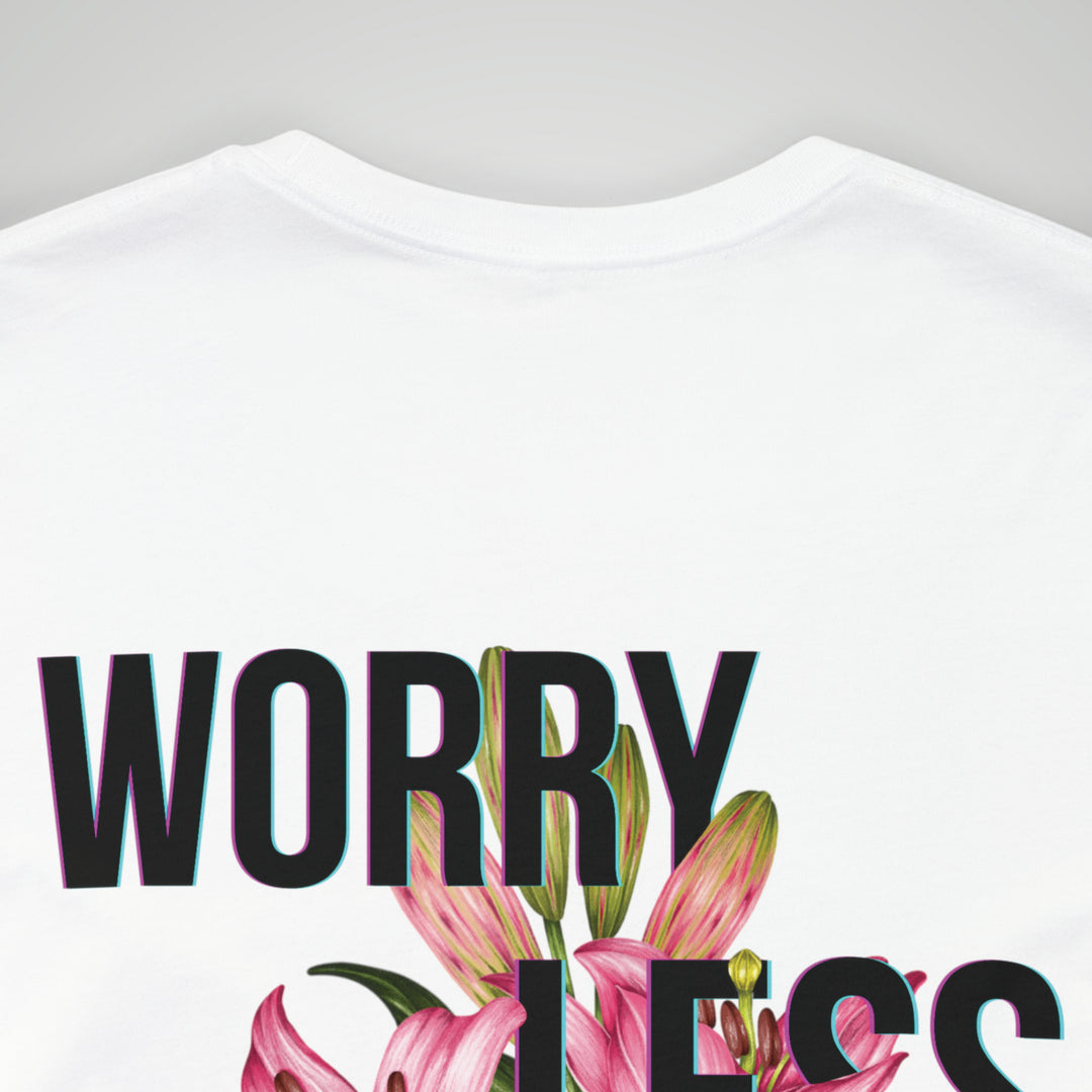 Worry Less Live More - Unisex T-shirt