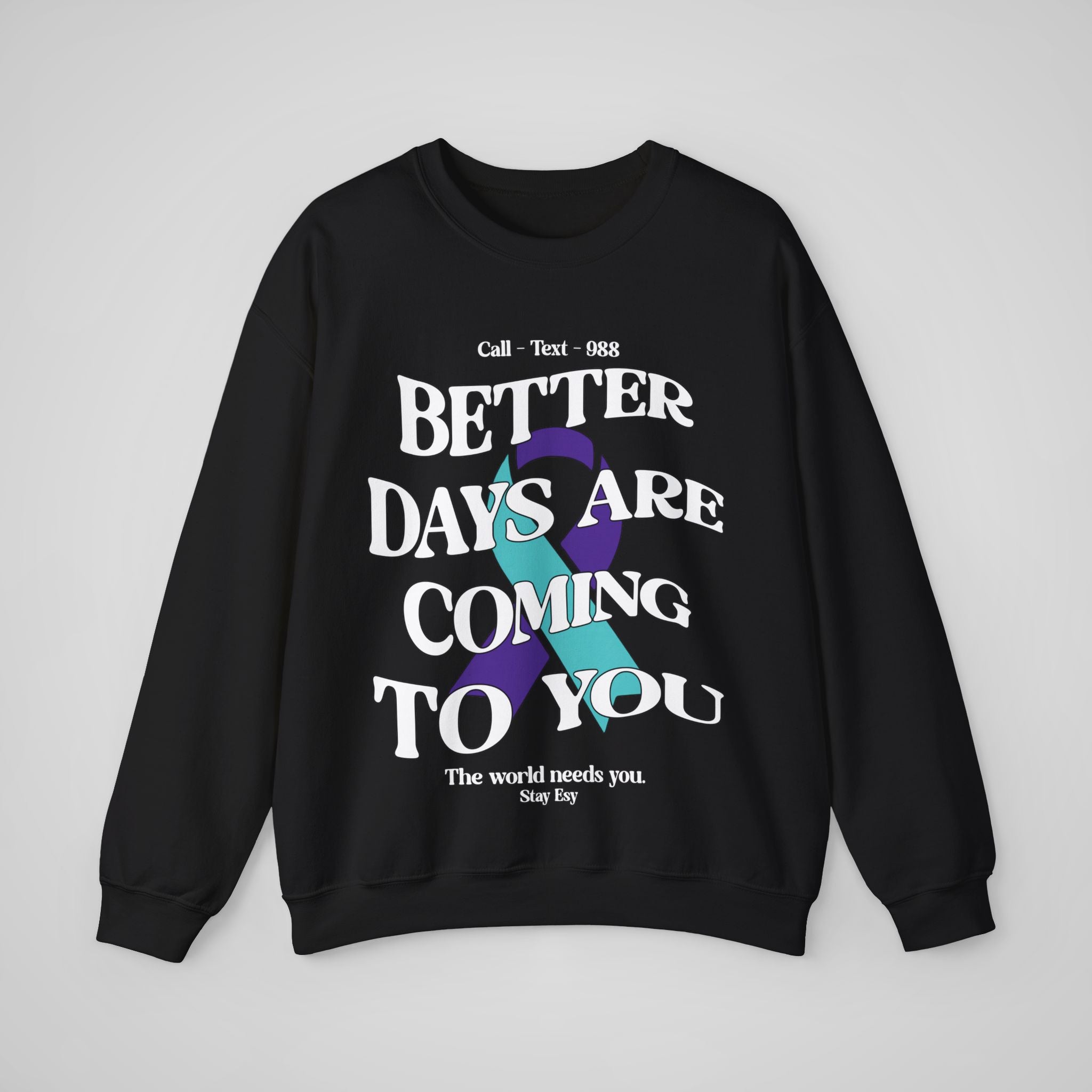 Better Days Are Coming To You - Awareness Sweatshirt