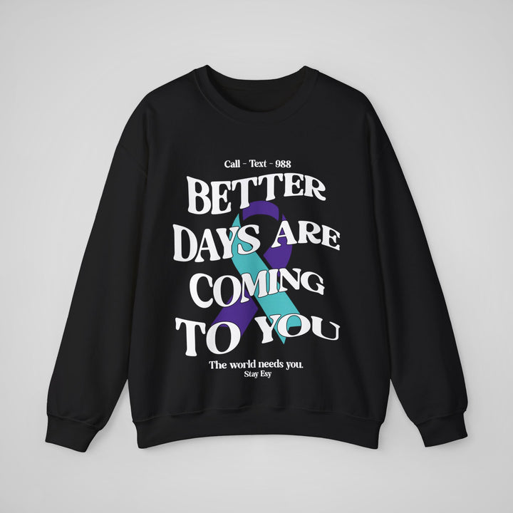Better Days Are Coming To You - Awareness Sweatshirt