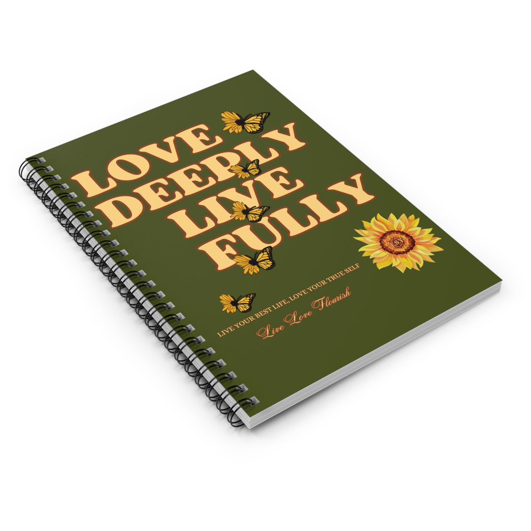 Love Deeply Live Fully - Spiral Notebook