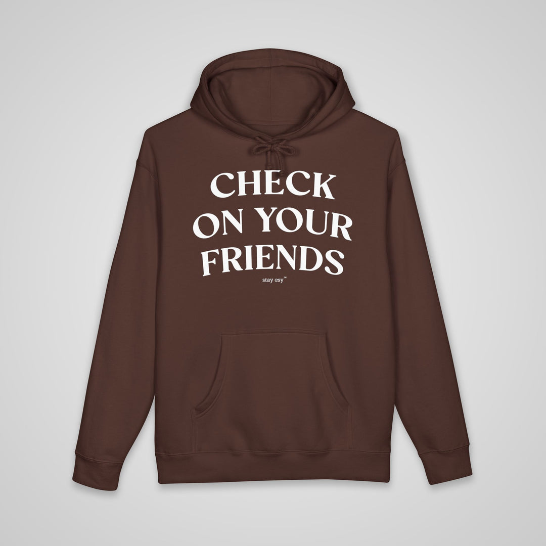 Check On Your Friends - Heavyweight Hoodie
