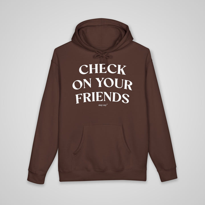 Check On Your Friends - Heavyweight Hoodie
