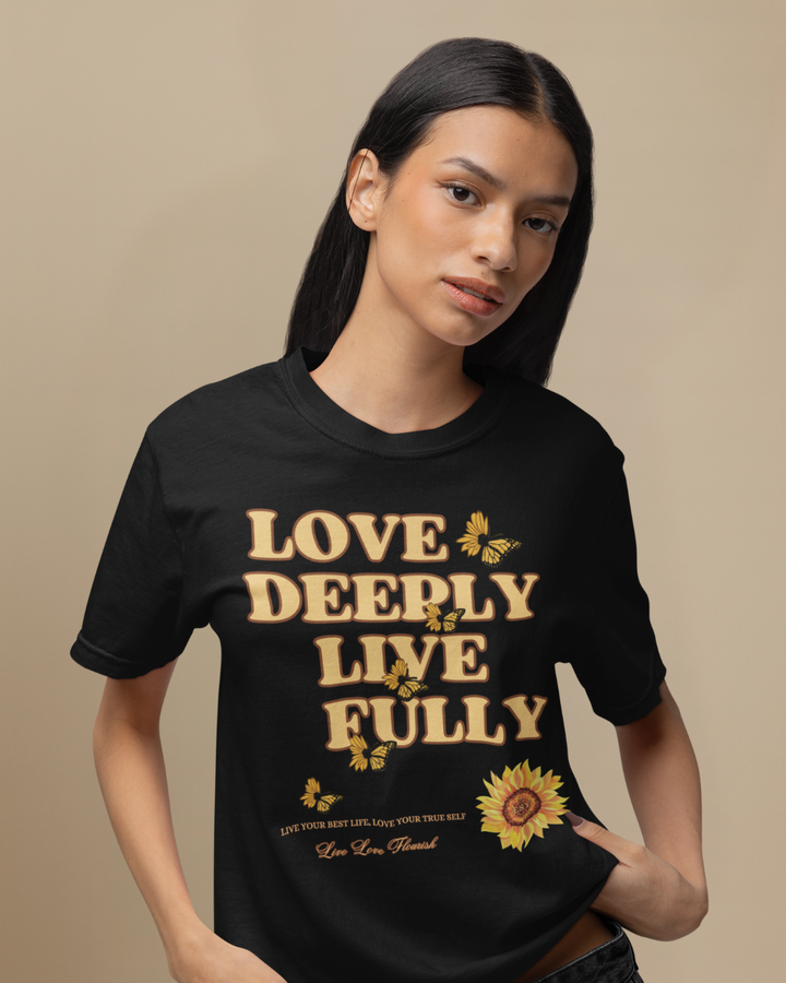 Love Deeply Live Fully - T-shirt