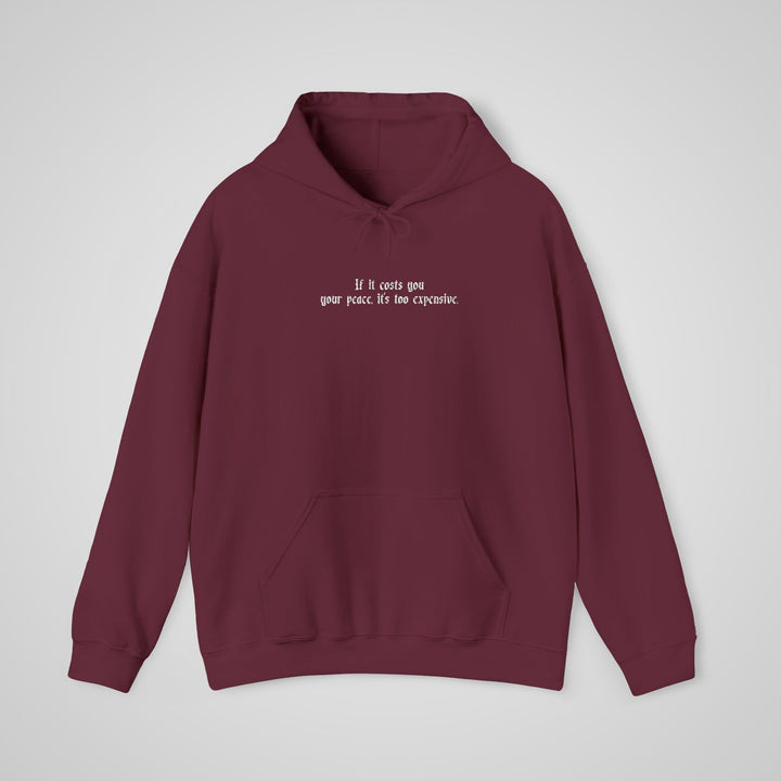 If it cost you your peace, it's too expensive - Embroidered Hoodie