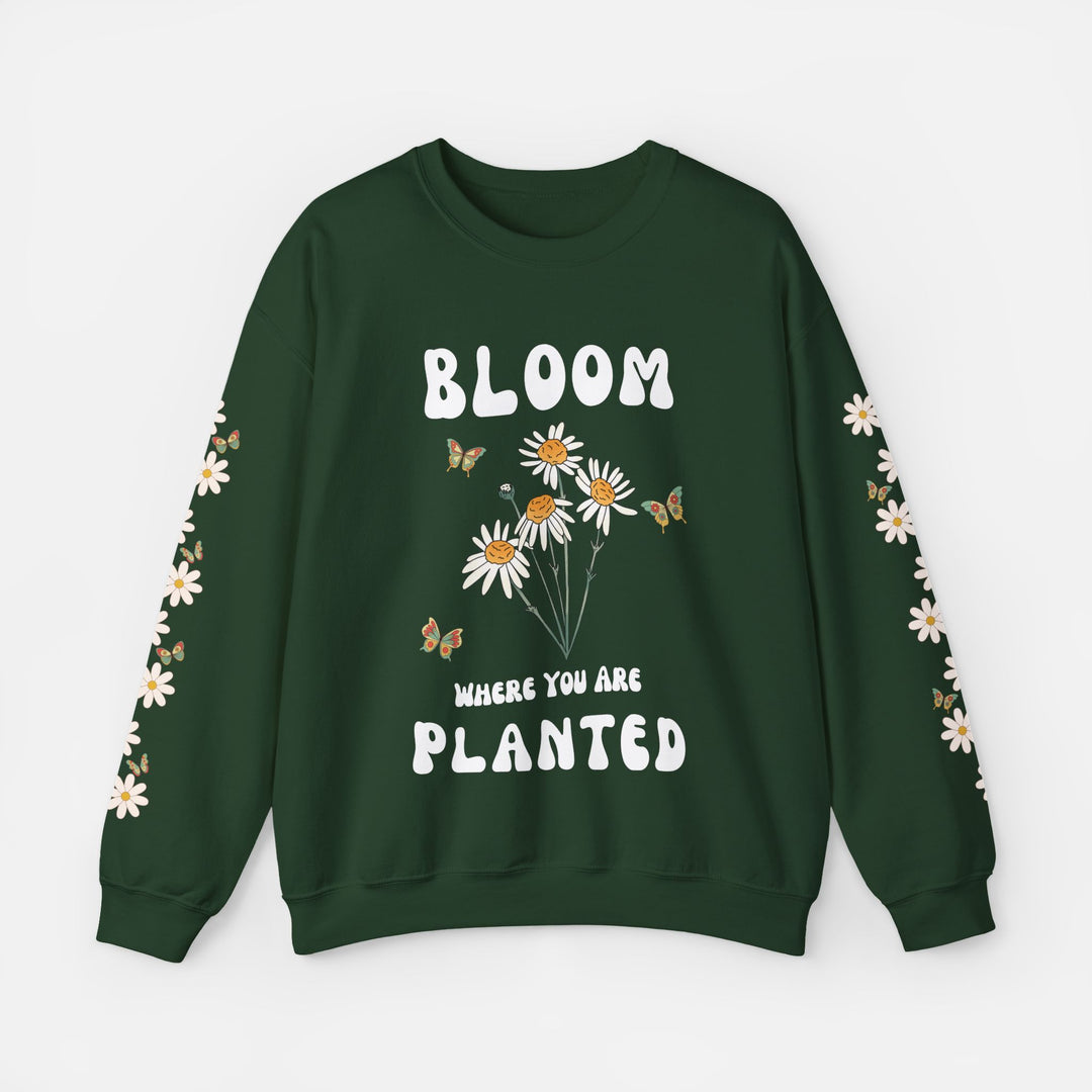 Bloom Where You Are Planted - Sweatshirt