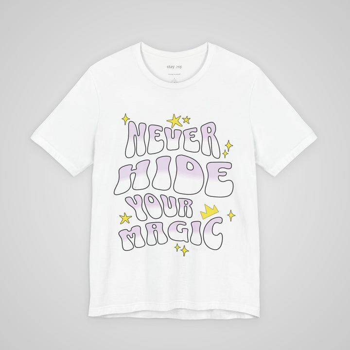 Never Hide Your Magic - T-shirt