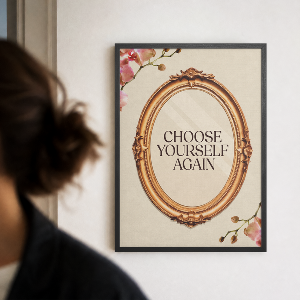 Choose Yourself Again - Self Love Wall Art Print