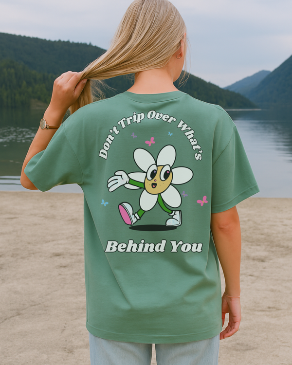Don't Trip Over What's Behind You - T-shirt