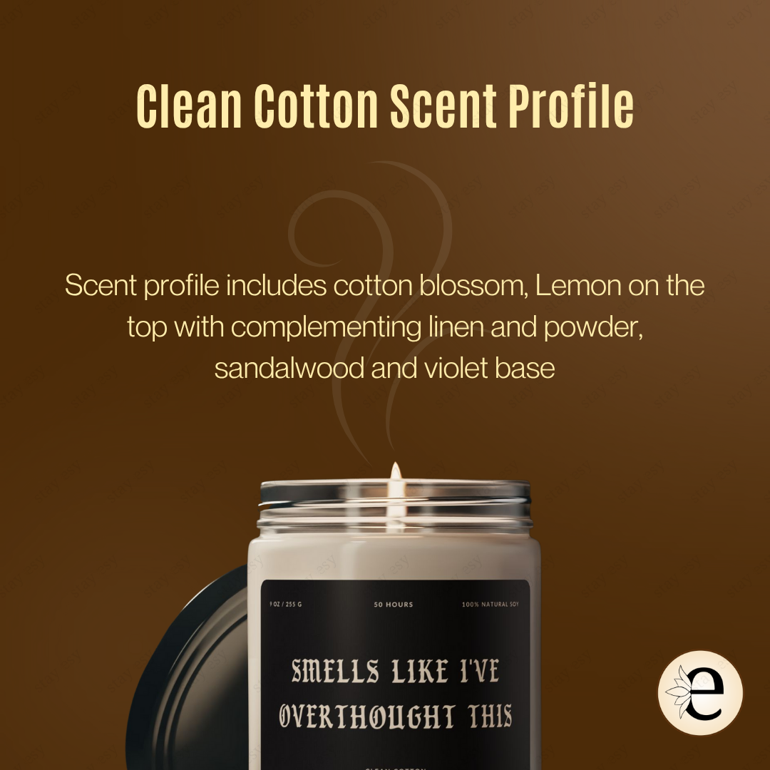 Smells Like I've Overthought This - "Clean Cotton" Scented Candle