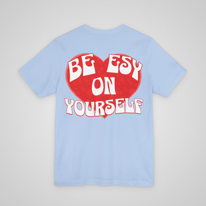 Be ESY On Yourself - T-shirt
