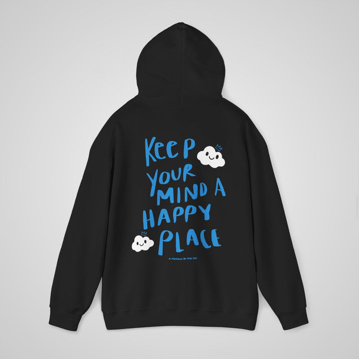 Keep Your Mind A Happy Place Hoodie