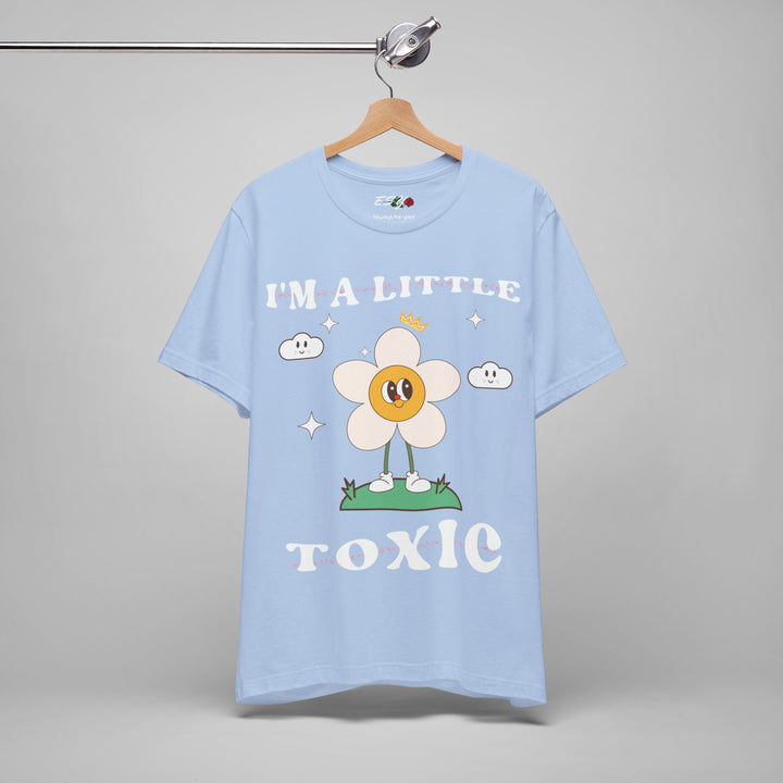 I'm A Little Toxic T-shirt