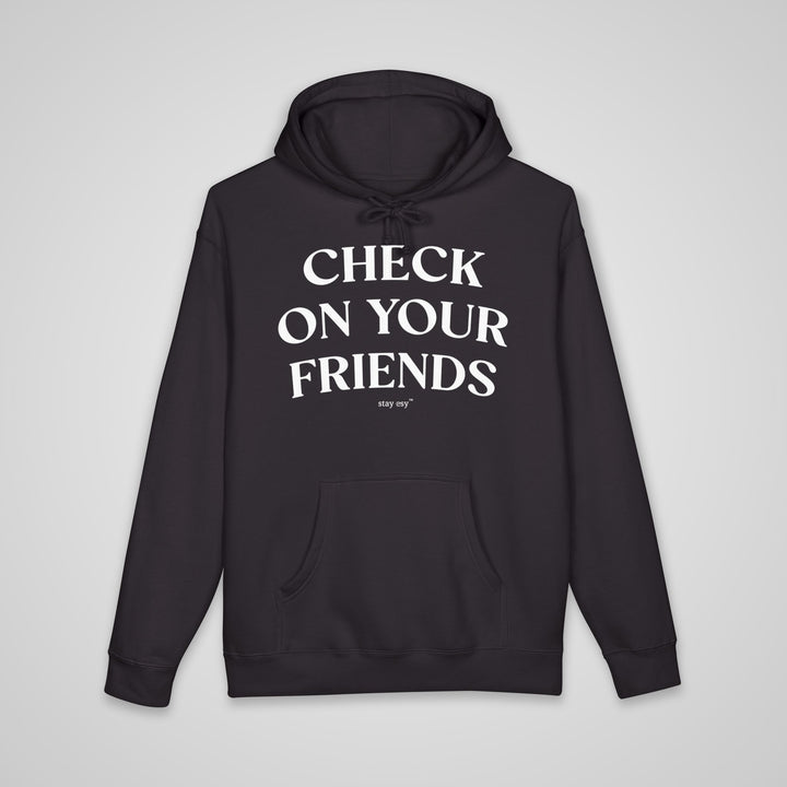 Check On Your Friends - Heavyweight Hoodie