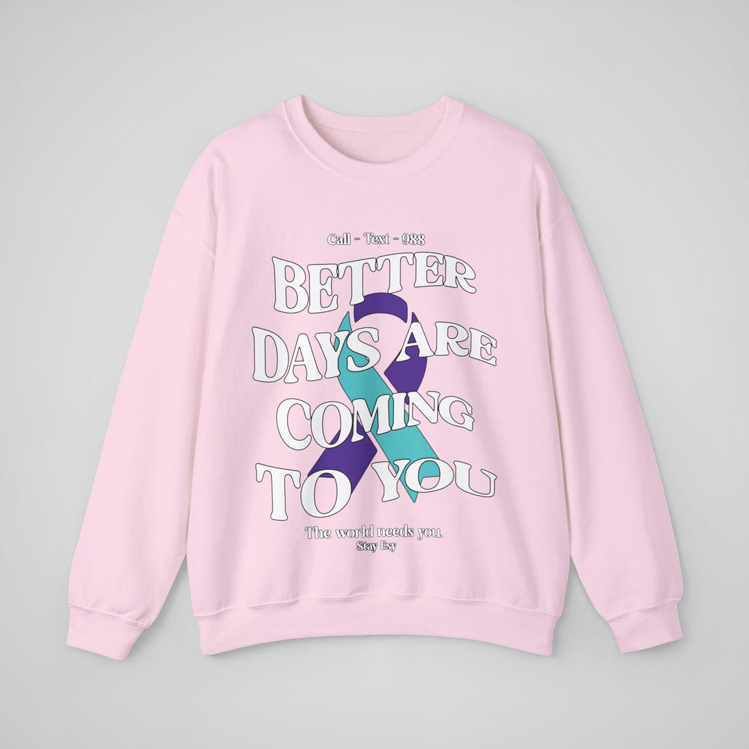 Better Days Are Coming To You - Awareness Sweatshirt
