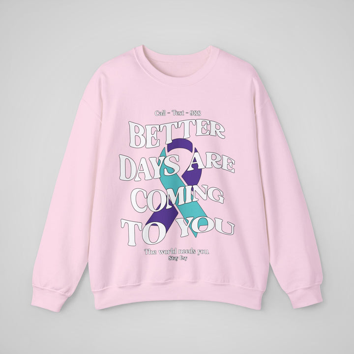 Better Days Are Coming To You - Awareness Sweatshirt