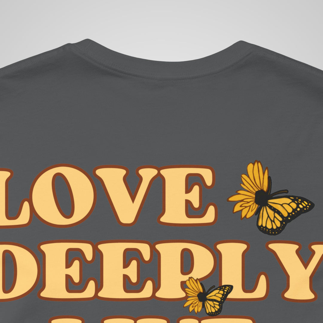 Love Deeply Live Fully T-shirt