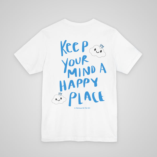Keep Your Mind A Happy Place - T-Shirt