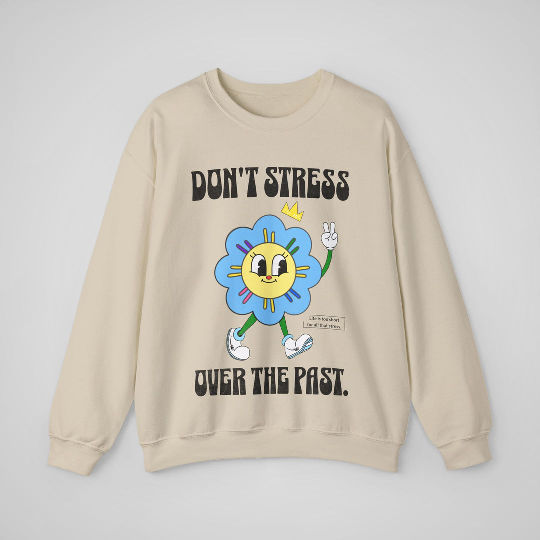 Don't Stress Over The Past - Sweatshirt