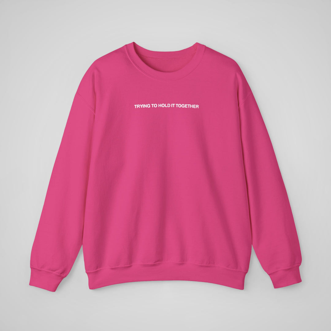 Trying to Hold it Together - Sweatshirt