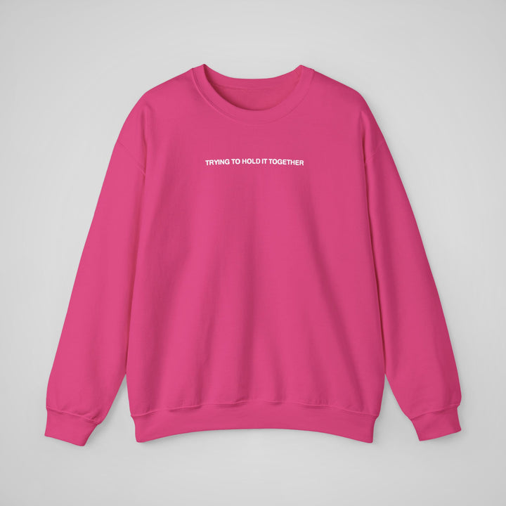 Trying to Hold it Together - Sweatshirt