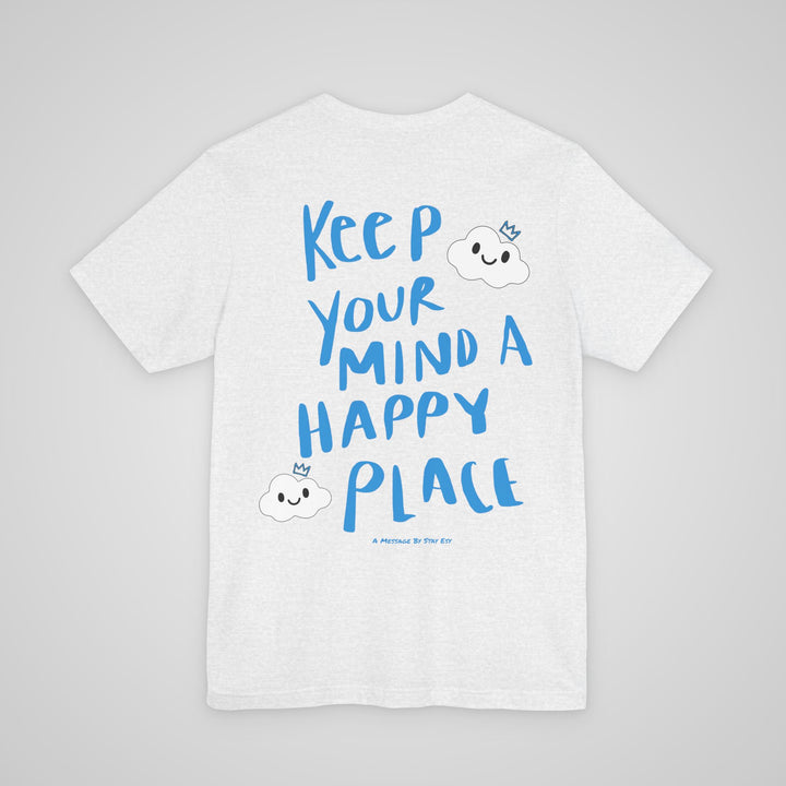 Keep Your Mind A Happy Place T-Shirt