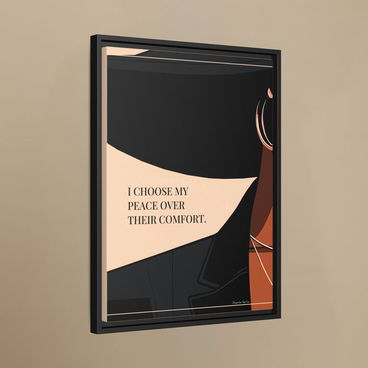 I Choose My Peace Over Their Comfort — Framed Canvas Wall Art