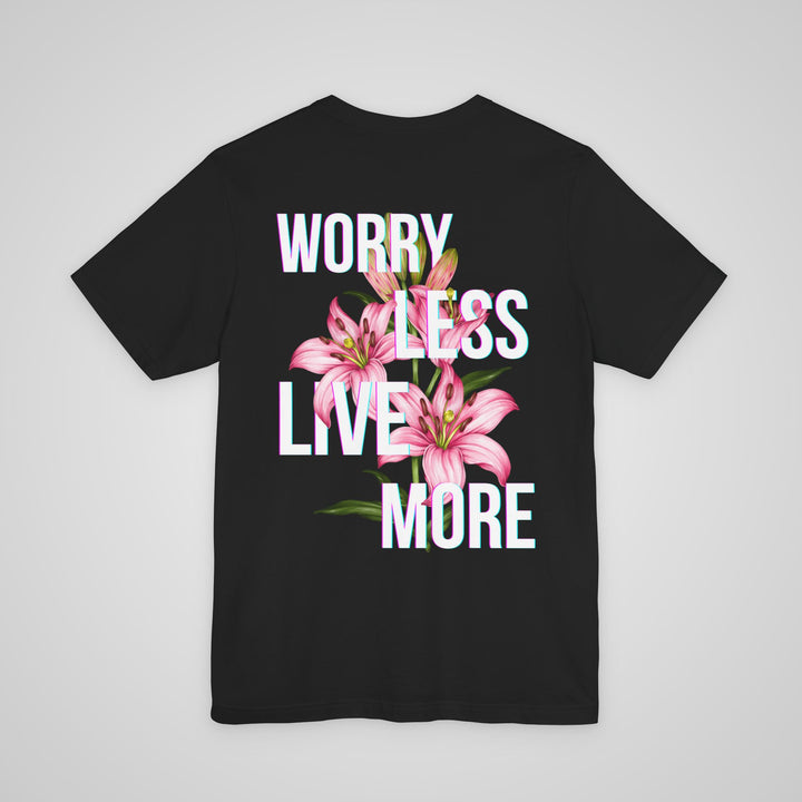 Worry Less Live More - T-shirt