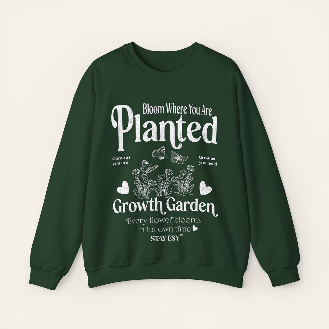 Bloom Where You Are Planted - Sweatshirt