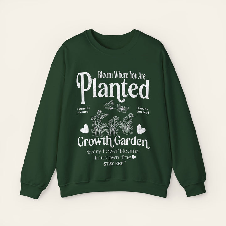Bloom Where You Are Planted - Sweatshirt
