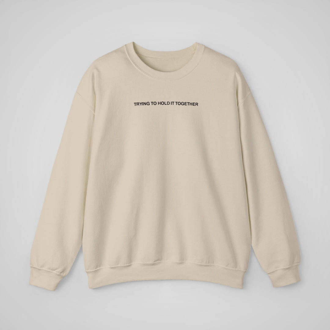 Trying to Hold it Together - Sweatshirt