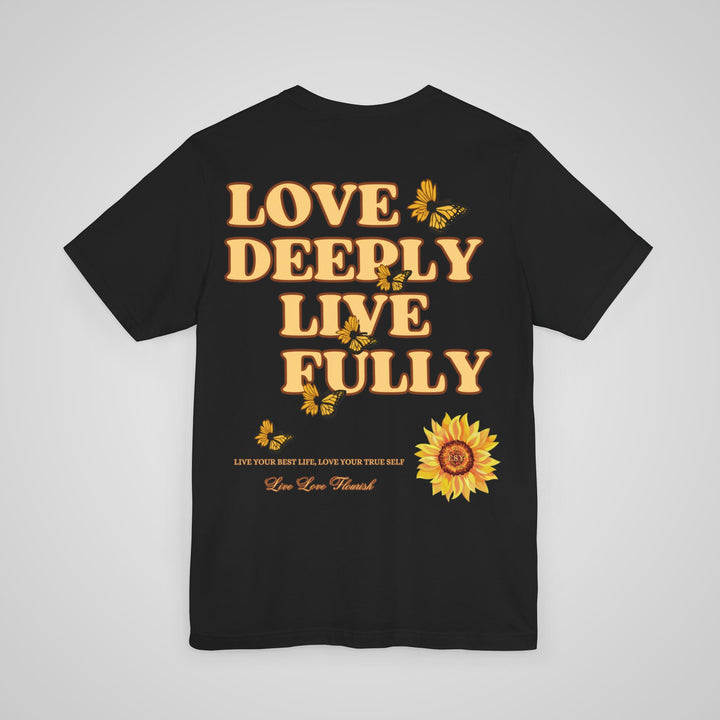 Love Deeply Live Fully T-shirt