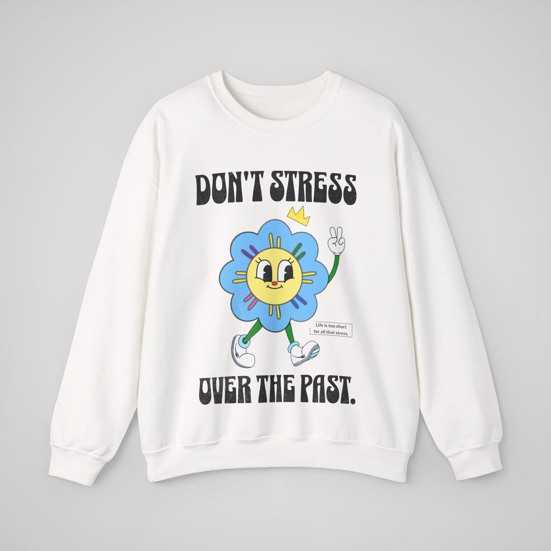 Don't Stress Over The Past - Sweatshirt