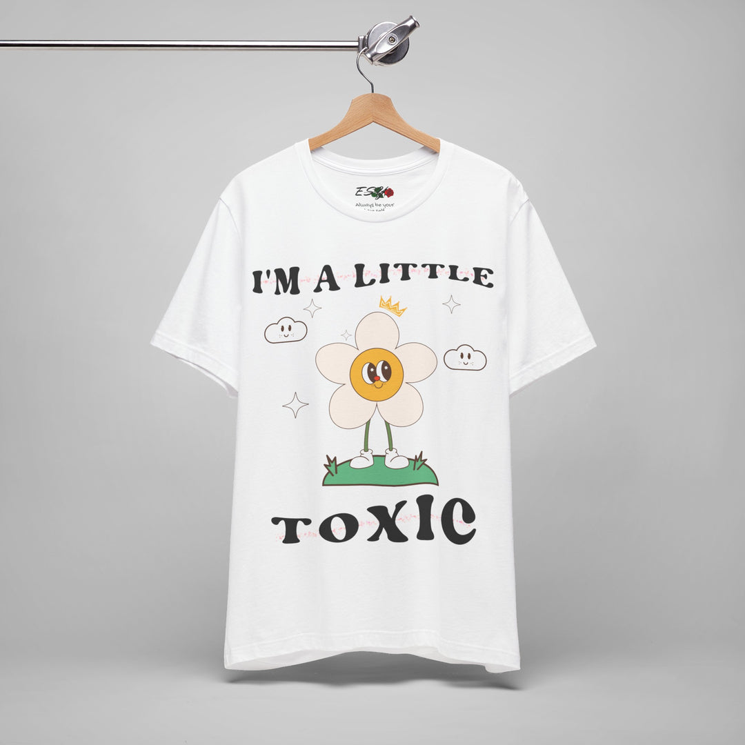 I'm A Little Toxic T-shirt