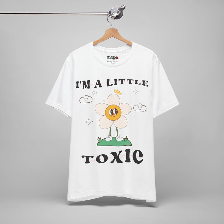 I'm A Little Toxic T-shirt