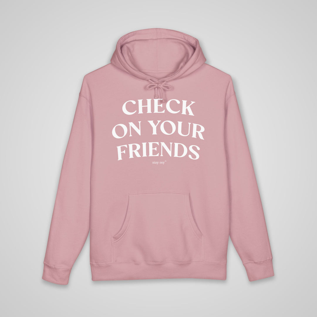 Check On Your Friends - Heavyweight Hoodie