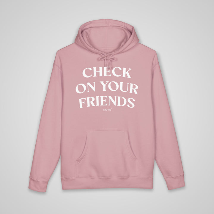Check On Your Friends - Heavyweight Hoodie