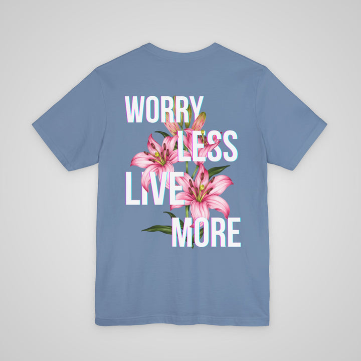 Worry Less Live More - T-shirt