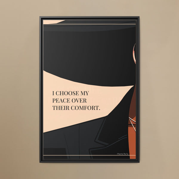 I Choose My Peace Over Their Comfort — Framed Canvas Wall Art