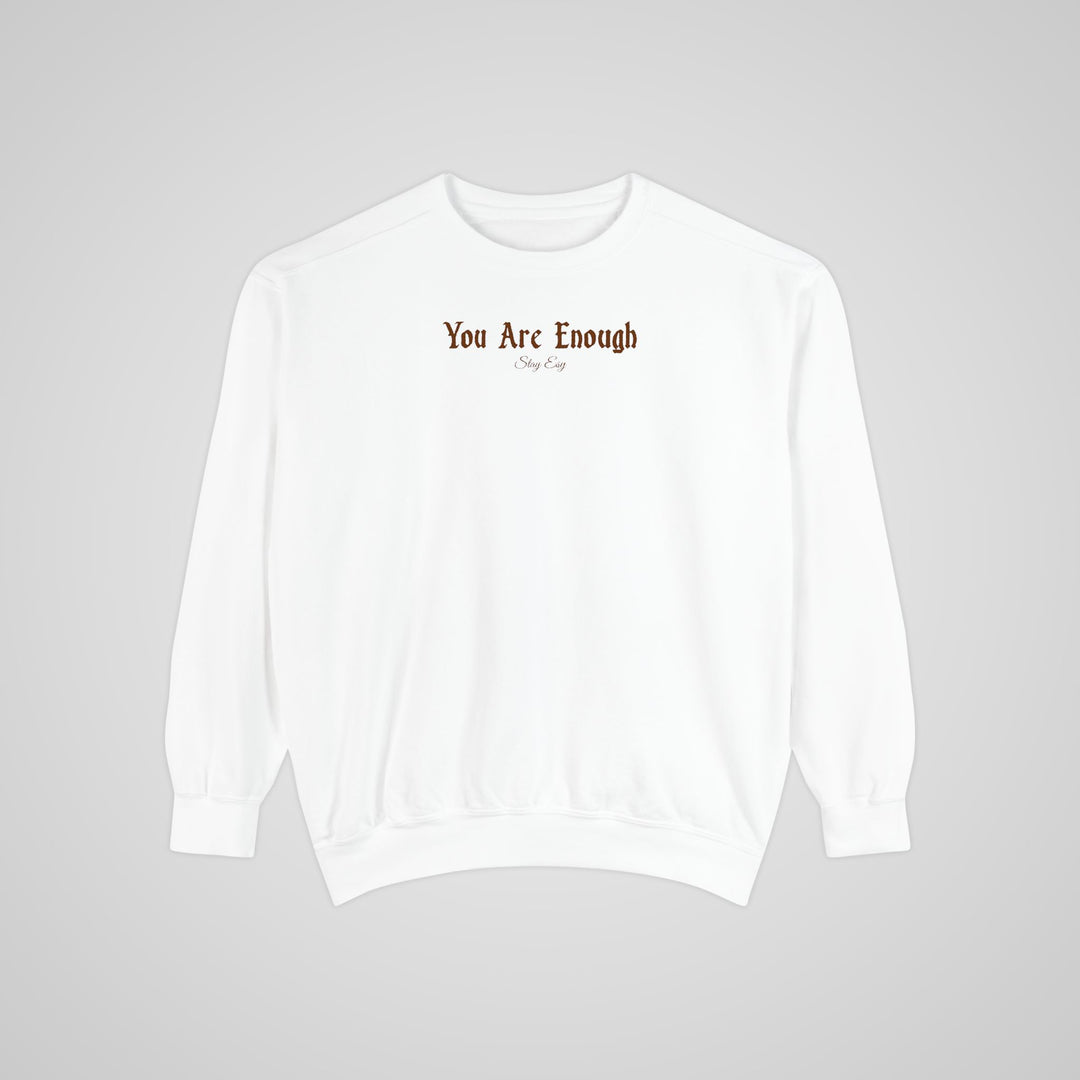 You Are Enough - Comfort Colors Sweatshirt